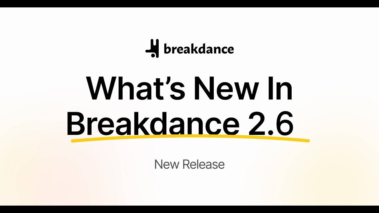 New Release: Breakdance 2.6